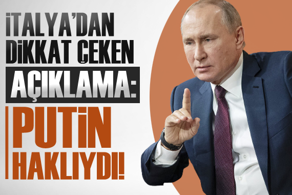 İtalya dan dikkat çeken açıklama: Putin haklıydı!